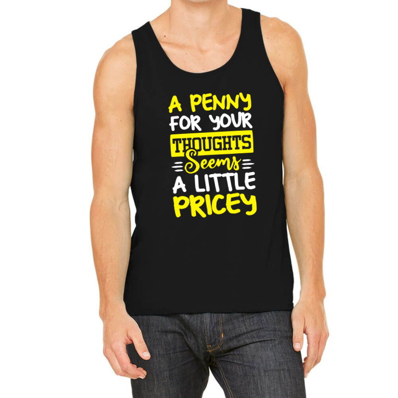 Humor Saying Penny For Your Thoughts Tank Top | Artistshot