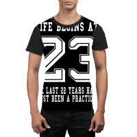 Life Begins At 23... 23rd Birthday Graphic T-shirt | Artistshot