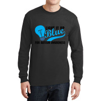 Light It Up Blue For Auti Awareness Long Sleeve Shirts | Artistshot