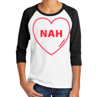 Nah Heart No Love Single Dating Scene Funny Relati Youth 3/4 Sleeve | Artistshot