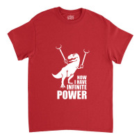 Now I Have Infinite Power Classic T-shirt | Artistshot