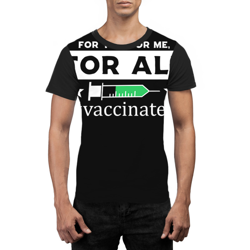 For You, For Me, For All Vaccinated Graphic T-shirt by DonoArt | Artistshot