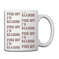 Fuck Off I'm Reading T Shirt Coffee Mug | Artistshot