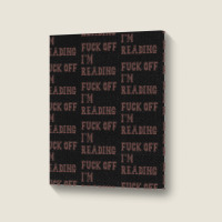 Fuck Off I'm Reading T Shirt Portrait Canvas Print | Artistshot