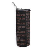 Fuck Off I'm Reading T Shirt Skinny Tumbler | Artistshot