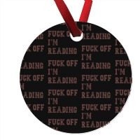 Fuck Off I'm Reading T Shirt Ornament | Artistshot