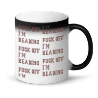 Fuck Off I'm Reading T Shirt Magic Mug | Artistshot