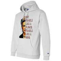 Frida Kahlo   Not Fragile Like A Flower Classic T Champion Hoodie | Artistshot