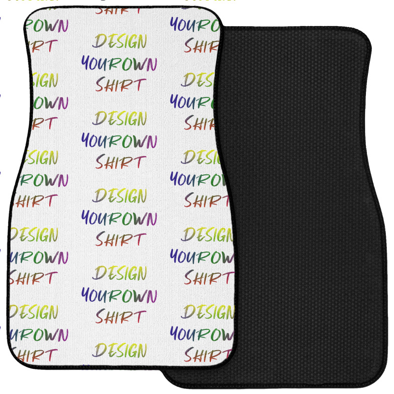 Design Your Own Shirt   Unesix  T Shirt Front Car Mat | Artistshot