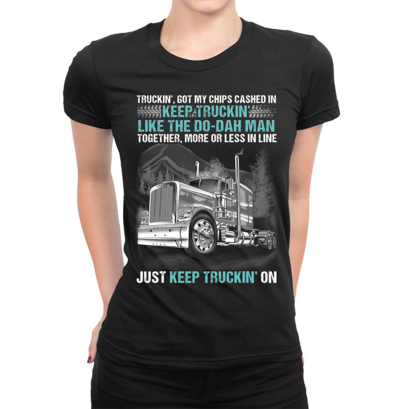 Truckin Got My Chips Cashed In Keep Truckin Like Ladies Fitted T-Shirt by whoretacarpal | Artistshot