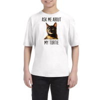 Ask Me About My Tortie T Shirt   Tortoiseshell Cat Youth Tee | Artistshot