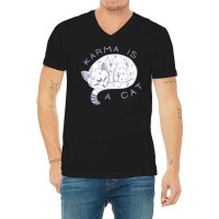 Karma Is A Cat, Funny Cat, Lazy Cat T Shirt V-neck Tee | Artistshot