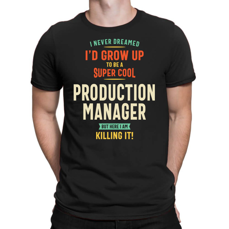 Super Cool Production Manager T-shirt | Artistshot