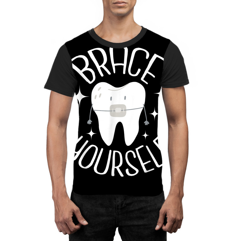 Brace Yourself   Dental Orthodontist Orthodontic H Graphic T-shirt | Artistshot