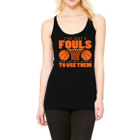 I've Got Five Fouls And I'm Not Afraid To Use Them Racerback Tank | Artistshot