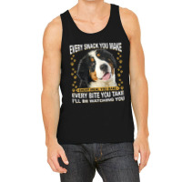 Every Snack You Make Funny Bernese Mountain Dog Mo Tank Top | Artistshot