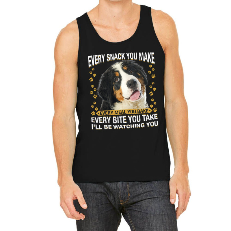 Every Snack You Make Funny Bernese Mountain Dog Mo Tank Top by kerrmanthez | Artistshot