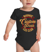 Bionic Leg Surgery Club Replacement Amputee T Shir Baby Bodysuit | Artistshot