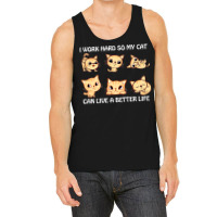 I Work Hard So My Cat Can Live A Better Life Tank Top | Artistshot