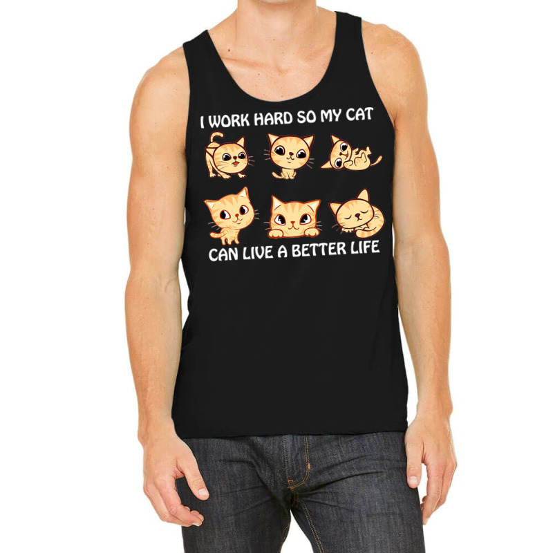 I Work Hard So My Cat Can Live A Better Life Tank Top by DonoArt | Artistshot