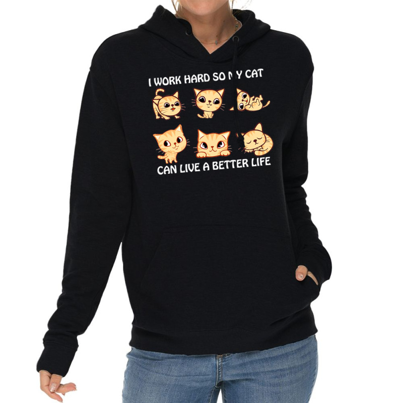 I Work Hard So My Cat Can Live A Better Life Lightweight Hoodie by DonoArt | Artistshot