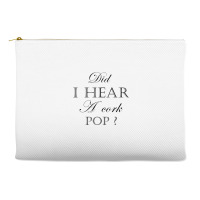 Did I Hear A Cork Pop  27a Accessory Pouches | Artistshot