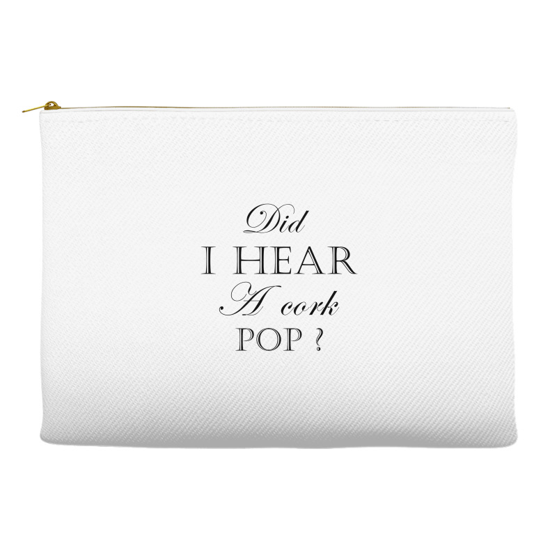 Did I Hear A Cork Pop  27a Accessory Pouches | Artistshot