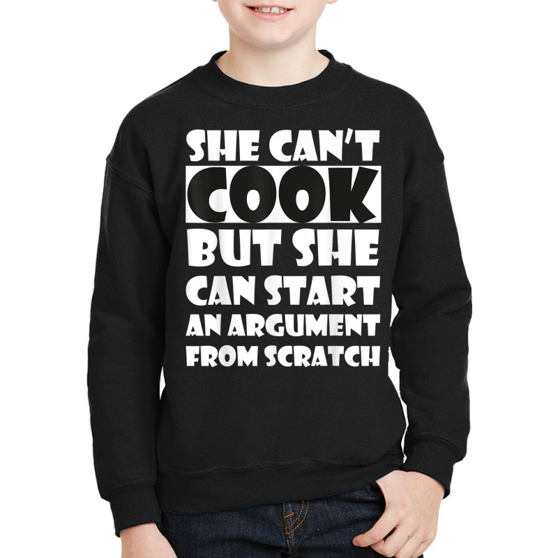 She Can’t Cook But She Can Start An Argument Fro Youth Sweatshirt by bonne | Artistshot