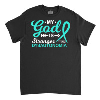 My God Is Stronger Than Dysautonomia Awareness War Classic T-shirt | Artistshot