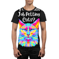 Is There Just A Job Petting Cats Colorful Cat Graphic T-shirt | Artistshot