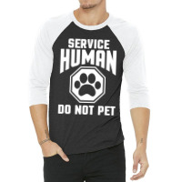 Service Human Design Do Not Pet Funny Dog Lover Qu 3/4 Sleeve Shirt | Artistshot