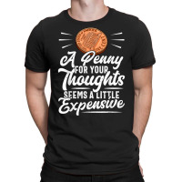 Funny Sarcasm Tee, Penny For Thoughts Tshirt, Nove T-shirt | Artistshot