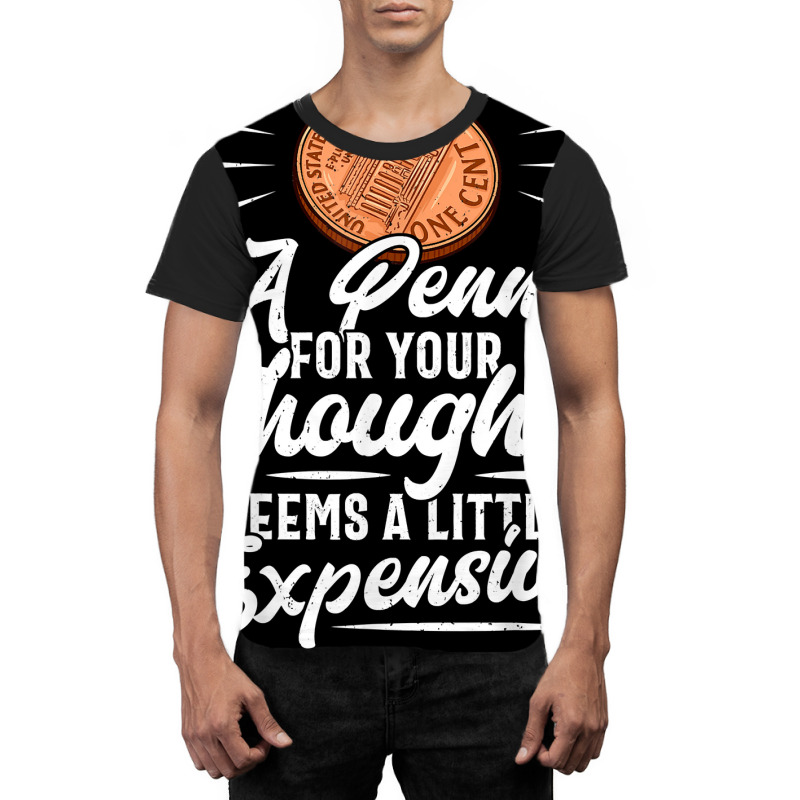 Funny Sarcasm Tee, Penny For Thoughts Tshirt, Nove Graphic T-shirt by presha | Artistshot