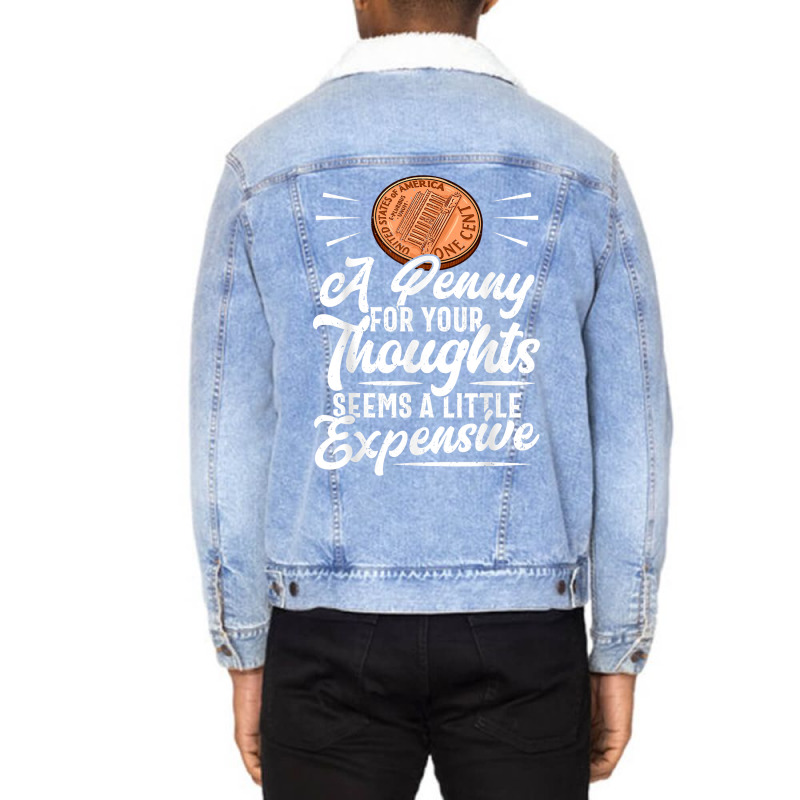 Funny Sarcasm Tee, Penny For Thoughts Tshirt, Nove Unisex Sherpa-Lined Denim Jacket by presha | Artistshot