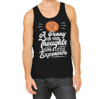 Funny Sarcasm Tee, Penny For Thoughts Tshirt, Nove Tank Top | Artistshot