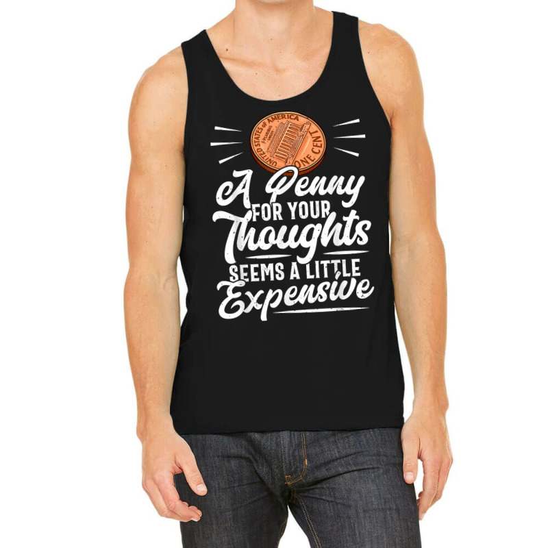 Funny Sarcasm Tee, Penny For Thoughts Tshirt, Nove Tank Top by presha | Artistshot