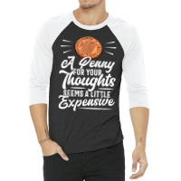 Funny Sarcasm Tee, Penny For Thoughts Tshirt, Nove 3/4 Sleeve Shirt | Artistshot