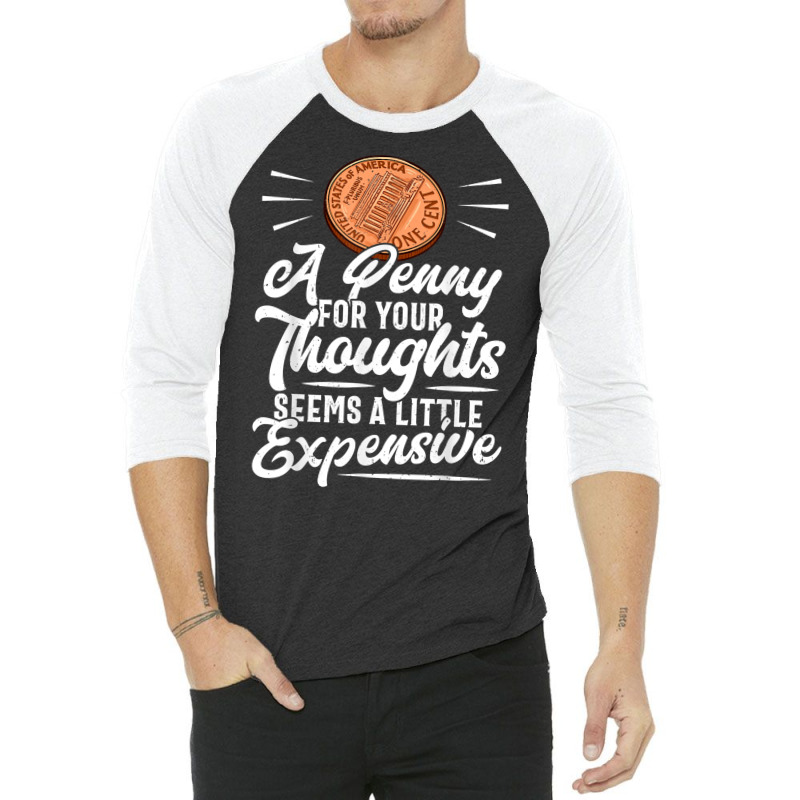 Funny Sarcasm Tee, Penny For Thoughts Tshirt, Nove 3/4 Sleeve Shirt by presha | Artistshot