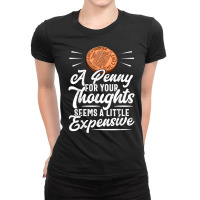 Funny Sarcasm Tee, Penny For Thoughts Tshirt, Nove Ladies Fitted T-shirt | Artistshot