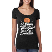 Funny Sarcasm Tee, Penny For Thoughts Tshirt, Nove Women's Triblend Scoop T-shirt | Artistshot