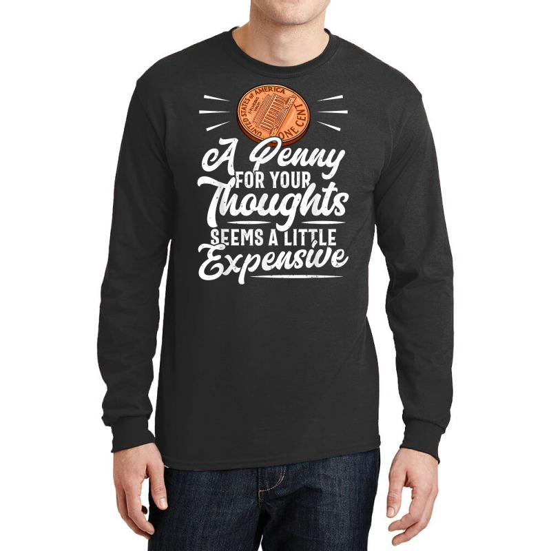 Funny Sarcasm Tee, Penny For Thoughts Tshirt, Nove Long Sleeve Shirts by presha | Artistshot