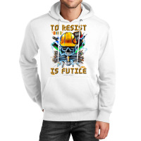 To Resist Is Futile Funny Electronic Electrical En Unisex Hoodie | Artistshot