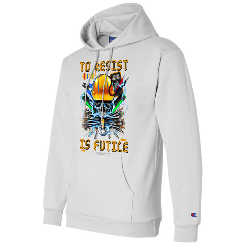 To Resist Is Futile Funny Electronic Electrical En Champion Hoodie by bonne | Artistshot