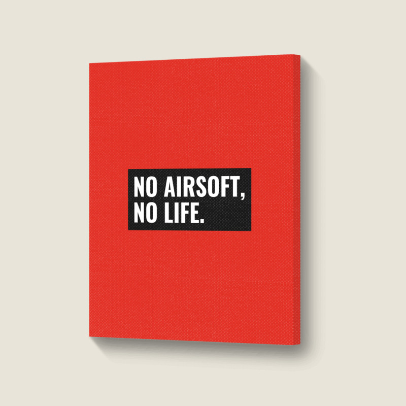 No Airsoft No Life Portrait Canvas Print | Artistshot