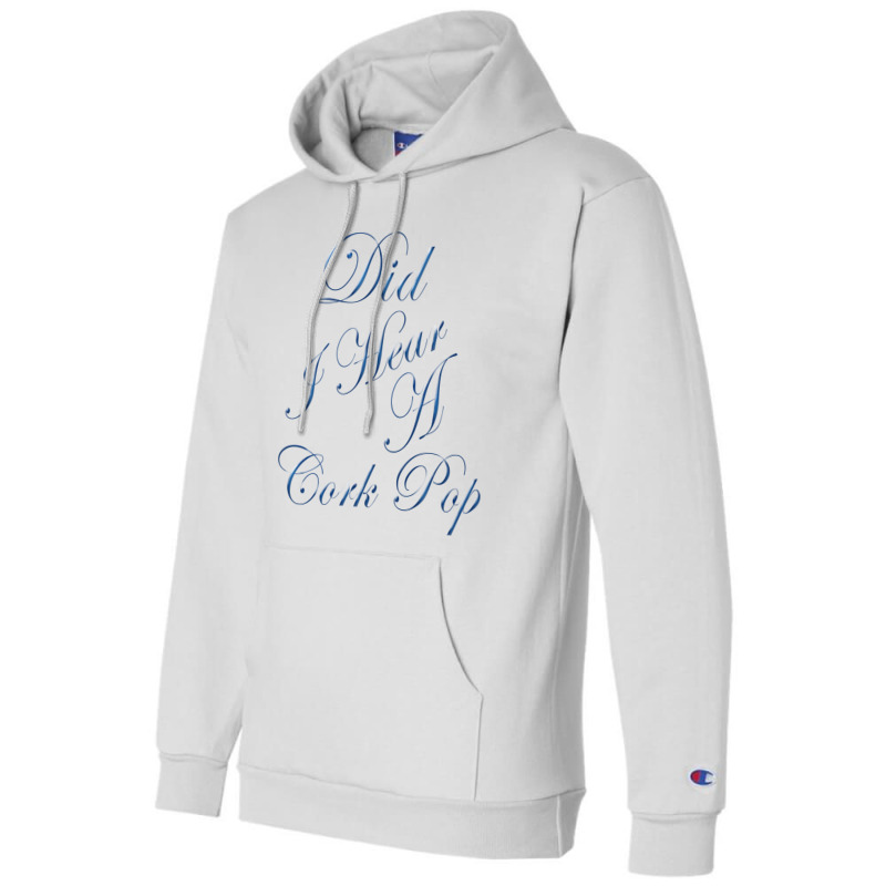 Did I Hear A Cork Pop 64 Champion Hoodie | Artistshot