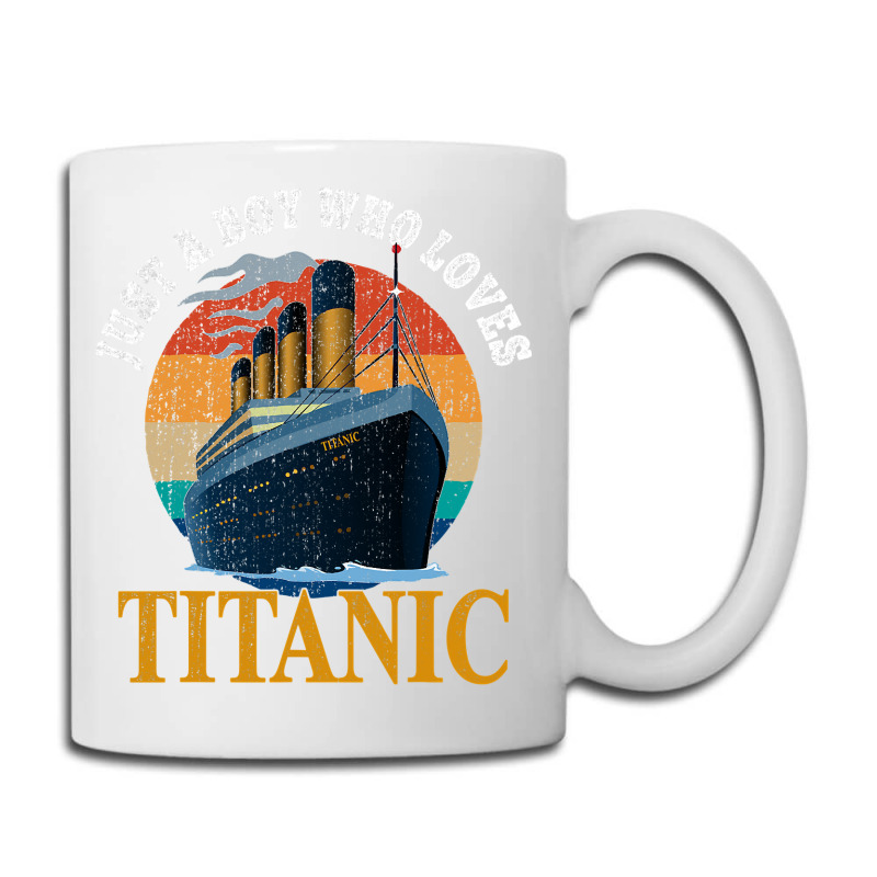 Ship Just A Boy Who Loves Titanic Boat Titanic Boy Coffee Mug | Artistshot