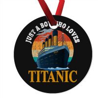 Ship Just A Boy Who Loves Titanic Boat Titanic Boy Ornament | Artistshot