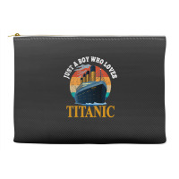 Ship Just A Boy Who Loves Titanic Boat Titanic Boy Accessory Pouches | Artistshot