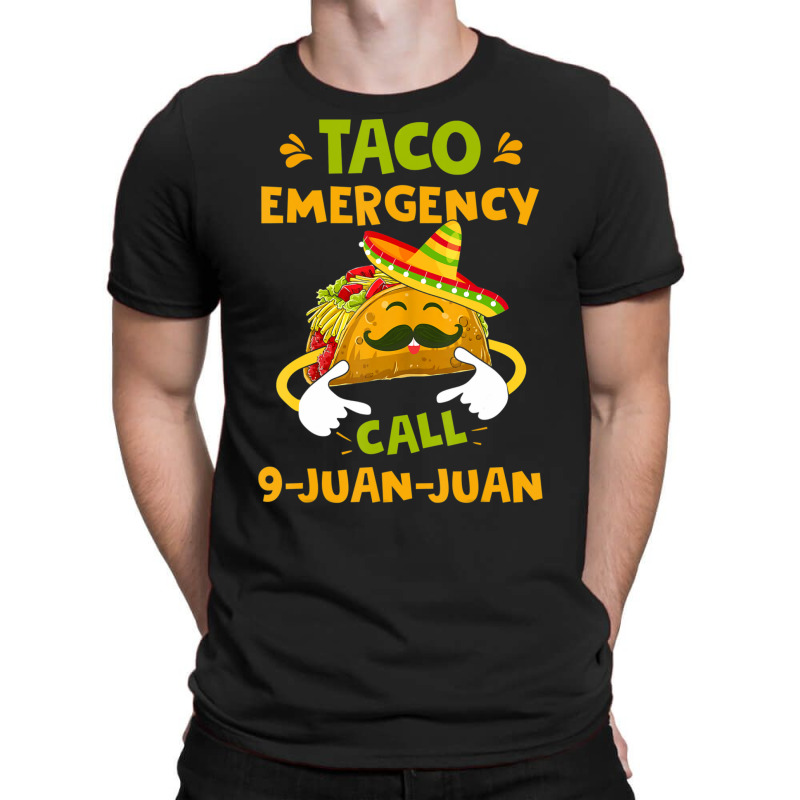 Taco Emergency Call 9 Juan Juan Cinco De Mayo T-shirt | Artistshot