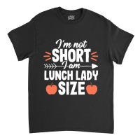 Short Quote School Lunch Lady Cafeteria Worker Gif Classic T-shirt | Artistshot